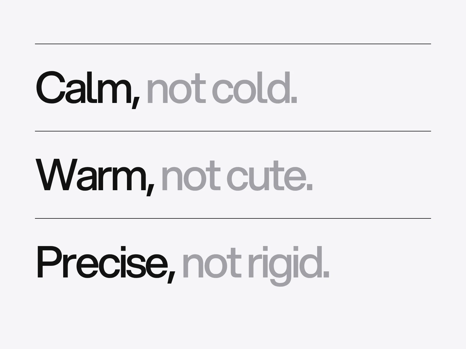 Three word pairs set large: calm not cold, warm not cute, precise not rigid.