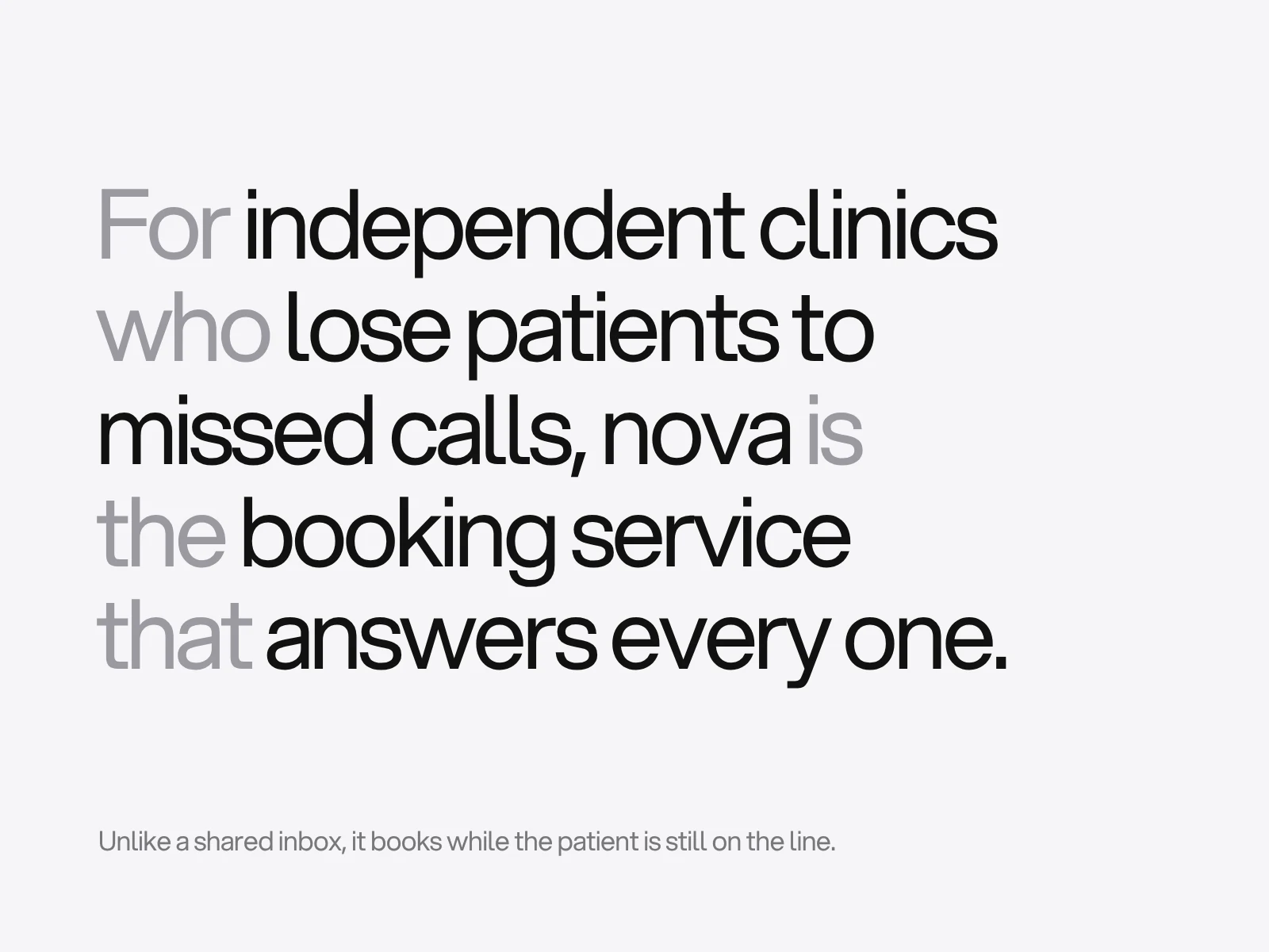 A positioning statement set as large type: for independent clinics who lose patients to missed calls, nova is the booking service that answers every one