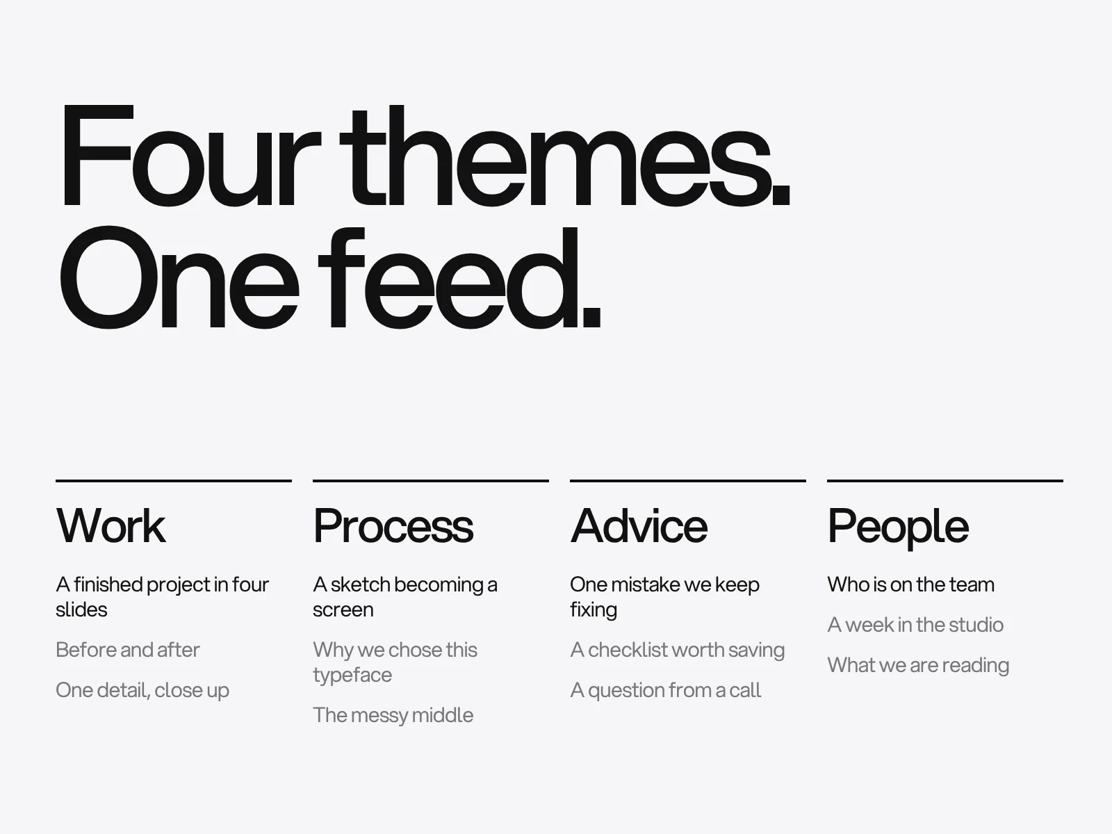 The words Four themes. One feed. above four columns headed Work, Process, Advice and People, each with three example post ideas