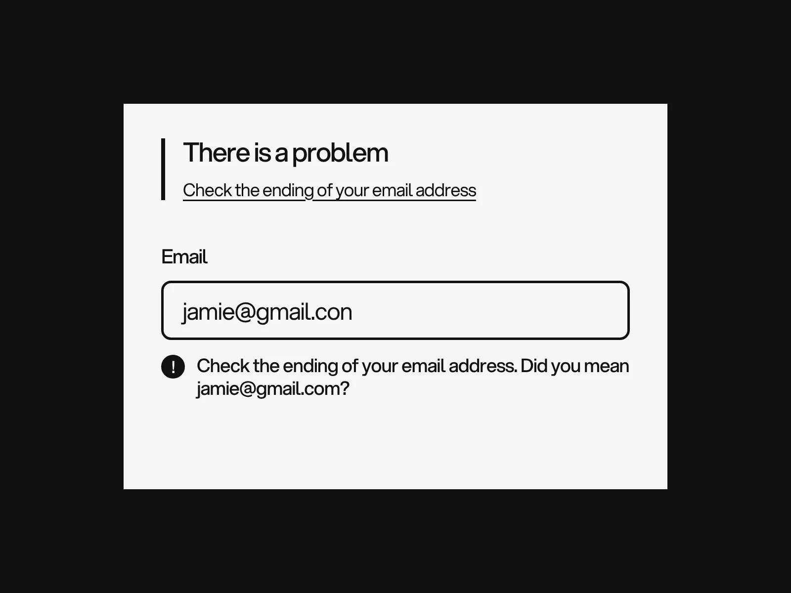 A form card with a summary headed There is a problem linking to the email field, and under the field the message Check the ending of your email address, did you mean jamie@gmail.com.